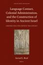 Language Contact, Colonial Administration, And The Construction Of Identity In Ancient Israel - Preview