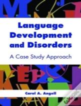Language Development And Disorders: A Case Study Approach