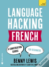 Language Hacking French (Learn How To Speak French - Right Away)