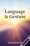 Language Is Gesture