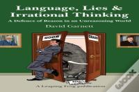 Language, Lies And Irrational Thinking