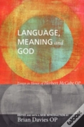 Language, Meaning, And God: Essays In Honor Of Herbert Mccabe Op