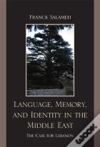 Language, Memory, And Identity In The Middle East