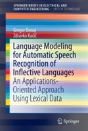 Language Modeling For Automatic Speech Recognition Of Inflective Languages - Preview