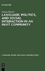 Language, Politics, And Social Interaction In An Inuit Community - Preview