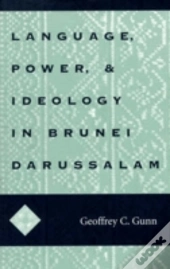 Language, Power, And Ideology In Brunei Darussalam