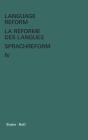 Language Reform - La R Forme Des Langues - Sprachreform / Language Reform - La R Forme Des Langues - Sprachreform Volume Iv - Preview
