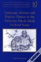 Language, Science And Popular Fiction In The Victorian Fin-De-Siecle