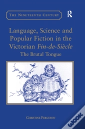 Language, Science And Popular Fiction In The Victorian Fin-De-Siecle