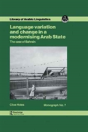 Language Variation And Change In A Modernising Arab State - Preview