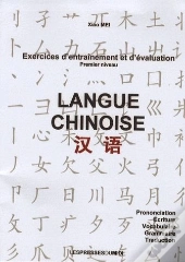 Langue Chinoise ; Exercices D'Entraînement Et D'Évaluation ; Niveau 1