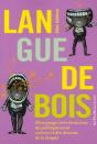 Langue De Bois ; Décryptage Irrévérencieux Du Politiquement Correct Et Des Dessous De La Langue - Preview