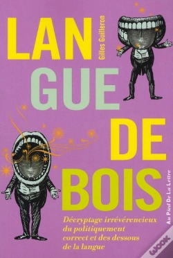 Capa do artigo Langue De Bois ; Décryptage Irrévérencieux Du Politiquement Correct Et Des Dessous De La Langue