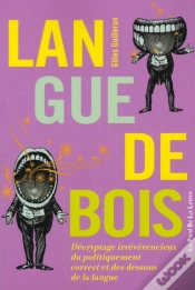 Capa do artigo Langue De Bois ; Décryptage Irrévérencieux Du Politiquement Correct Et Des Dessous De La Langue