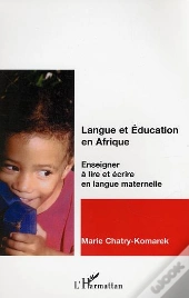 Langue Et Education En Afrique ; Enseigner A Lire Et Ecrire En Langue Maternelle