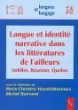 Langue Et Identité Narrative Dans Les Littérature De L'Ailleurs ; Antilles, Réunion, Québec - Preview