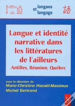Capa do artigo Langue Et Identité Narrative Dans Les Littérature De L'Ailleurs ; Antilles, Réunion, Québec