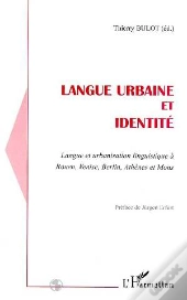 Langue Urbaine Et Identité ; Langue Et Urbanisation Linguistique À Rouen, Venise, Berlin, Athènes...