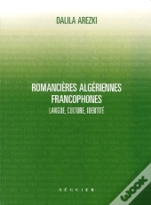 Langues, Cultures, Identites Dans Les Oeuvres De Romancieres Algeriennes Francophones