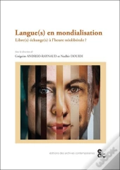 Langue(S) En Mondialisation - Libre(S) Echange(S) A L Heure Neoliberale ?