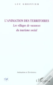 L'Animation Des Territoires ; Les Villages De Vacances, Du Tourisme Social