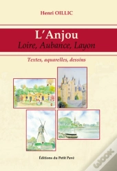 L'Anjou : Loire, Aubance, Layon ; Textes, Aquarelles, Dessins