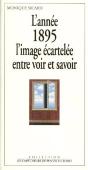 L'Annee 1895, L'Image Écartelée Entre Voir Et Savoir - Preview