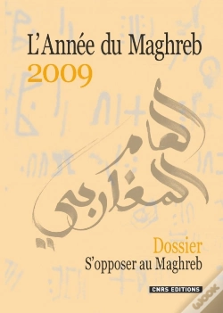Capa do artigo L'Année Du Maghreb 2009 : Dossier : S'Opposer Au Maghreb