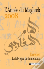 L'Année Du Maghreb ; La Fabrique De La Mémoire (Édition 2008)