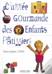 L'Année Gourmande Des Enfants Pâtissiers