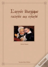 L'Annee Liturgique Racontee Aux Enfants