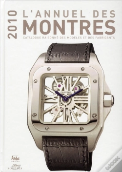 Capa do artigo L'Annuel Des Montres ; Catalogue Des Modèles Et Des Fabricants (Édition 2010)