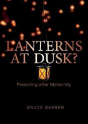 Lanterns At Dusk: Preaching After Modernity - Preview