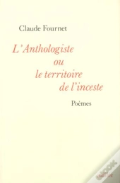 L'Anthologiste Ou Le Territoire De L'Inceste