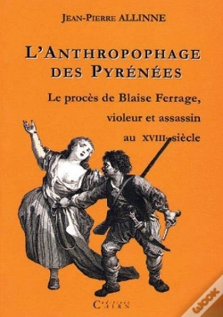 Capa do artigo L'Anthropophage Des Pyrenees, Proces De Blaise Ferrage