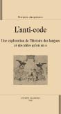 L'Anti-Code ; Une Exploration De L'Histoire Des Langues Et Des Idées Qu'On En A - Preview