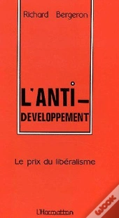 L'Anti-Developpement ; Le Prix Du Libéralisme