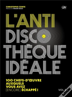 Capa do artigo L'Antidiscothèque Idéale Tome 2 : 100 Chefs-D'Oeuvre Auxquels Vous Avez (Encore) Échapée !