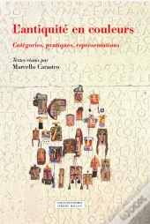L'Antiquité En Couleurs ; Catégories, Pratiques, Représentation
