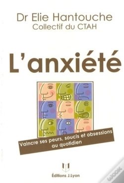 Capa do artigo L'Anxiété ; Vaincre Ses Peurs, Soucis Et Obsessions Au Quotidien