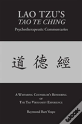 Lao Tzu'S Tao Te Ching Psychotherapeutic Commentaries