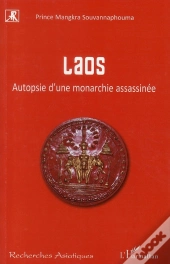 Laos ; Autopsie D'Une Monarchie Assassinée