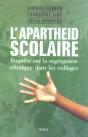 L'Apartheid Scolaire. Enquete Sur La Segregation Ethnique Dans Les Colleges - Preview