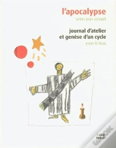 L'Apocalypse Selon Jean Renault ; Journal D'Atelier Et Genèse D'Un Cycle