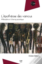L'Apothéose Des Vaincus ; Philosophie Et Champ Jazzistique