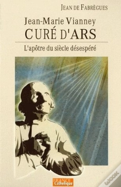 Capa do artigo L'Apôtre Du Siècle Désespéré ; Jean-Marie Vianney, Curé D'Ars