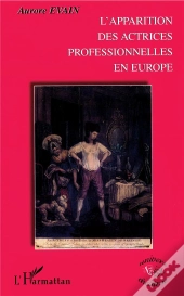 L'Apparition Des Actrices Professionnelles En Europe