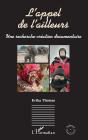 L'Appel De L'Ailleurs : Une Recherche-Création Documentaire - Preview