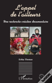 L'Appel De L'Ailleurs : Une Recherche-Création Documentaire