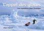 L'Appel Des Glaces ; Une Expédition Pour L'Arctique - Preview